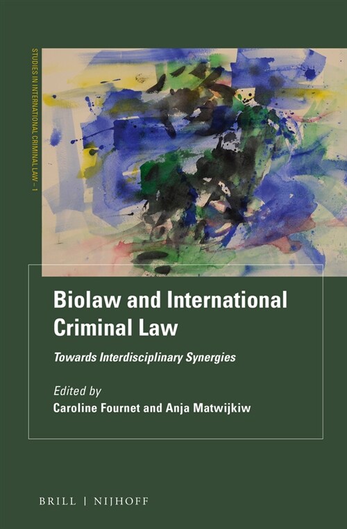 Biolaw and International Criminal Law: Towards Interdisciplinary Synergies (Hardcover)