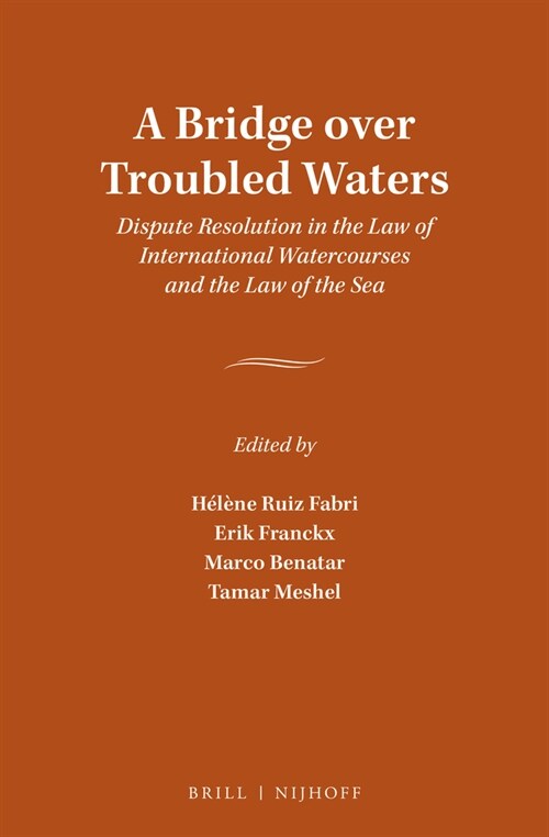 A Bridge Over Troubled Waters: Dispute Resolution in the Law of International Watercourses and the Law of the Sea (Hardcover)