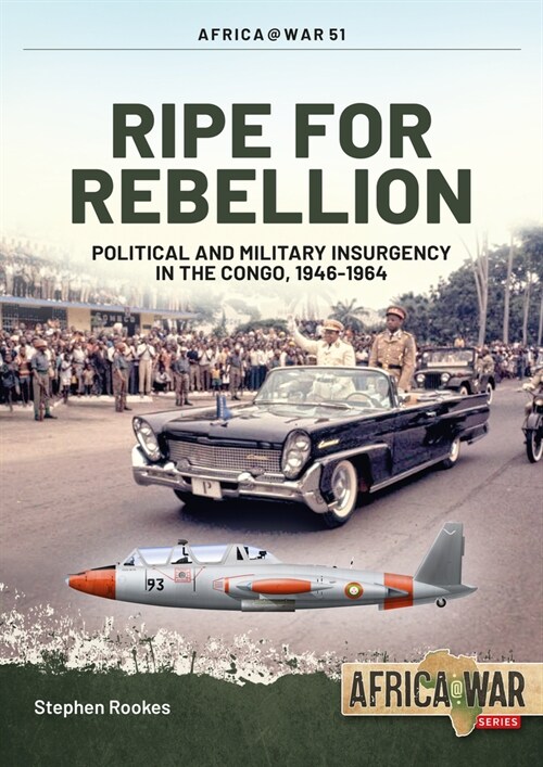 Ripe for Rebellion : Insurgency and Covert War in the Congo, 1960-1965 (Paperback)
