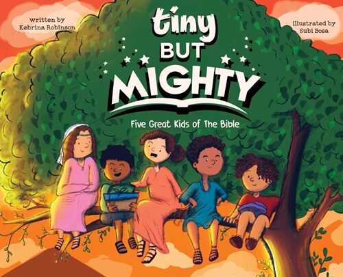 Tiny But Mighty: Five Great Kids Of The Bible (Hardcover)