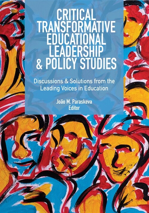 Critical Transformative Educational Leadership and Policy Studies - A Reader: Discussions and Solutions from the Leading Voices in Education (Hardcover)