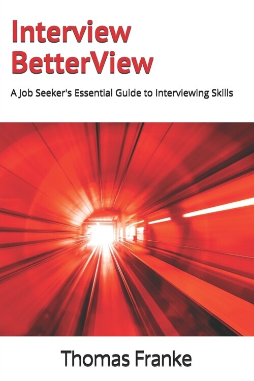 Interview BetterView: A Job Seekers Essential Guide to Interviewing Skills (Paperback)