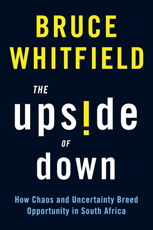 The Upside of Down: How Chaos and Uncertainty Breed Opportunity in South Africa (Paperback)