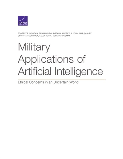 Military Applications of Artificial Intelligence: Ethical Concerns in an Uncertain World (Paperback)