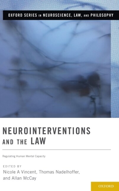 Neurointerventions and the Law: Regulating Human Mental Capacity (Hardcover)