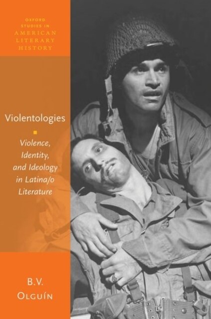 Violentologies : Violence, Identity, and Ideology in Latina/o Literature (Hardcover)