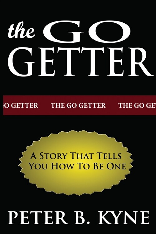 The Go-Getter: A Story That Tells You How To Be One (Paperback)
