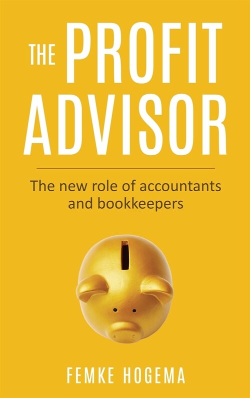 The Profit Advisor: The new role of accountants and bookkeepers (Hardcover)