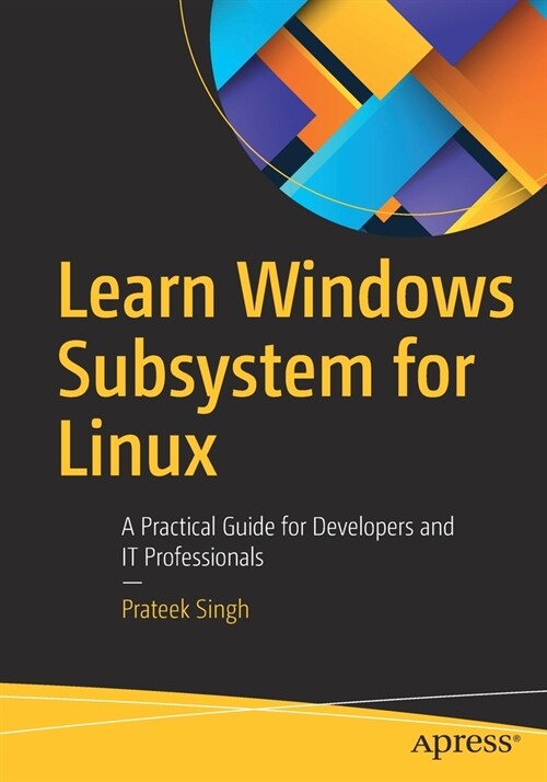 Learn Windows Subsystem for Linux: A Practical Guide for Developers and It Professionals (Paperback)