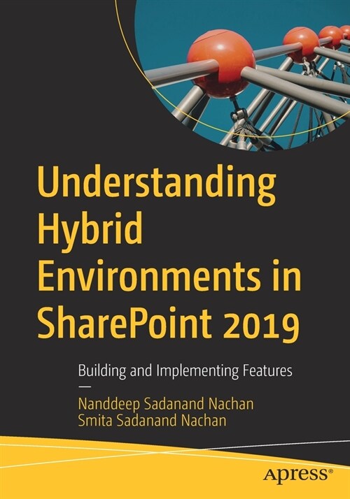 Understanding Hybrid Environments in Sharepoint 2019: Building and Implementing Features (Paperback)