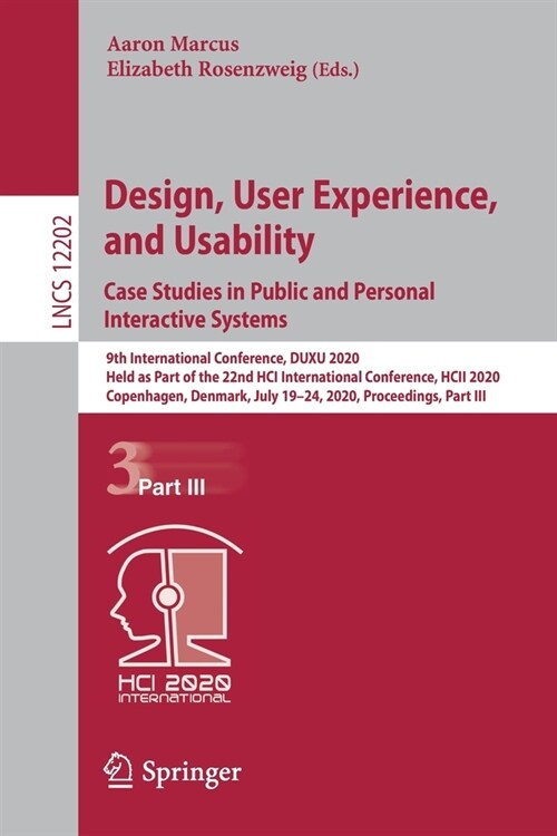 Design, User Experience, and Usability. Case Studies in Public and Personal Interactive Systems: 9th International Conference, Duxu 2020, Held as Part (Paperback, 2020)