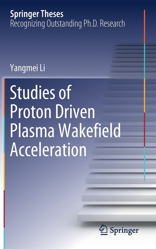 Studies of Proton Driven Plasma Wakeﬁeld Acceleration (Hardcover, 2020)