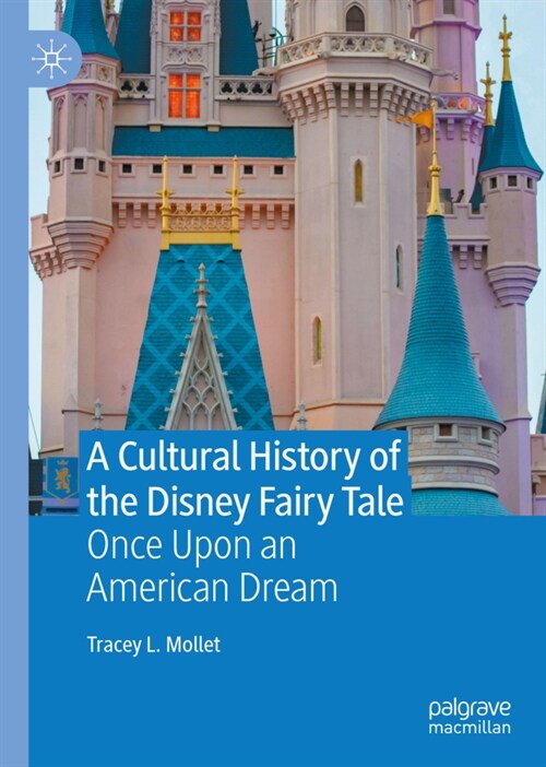 A Cultural History of the Disney Fairy Tale: Once Upon an American Dream (Hardcover, 2020)