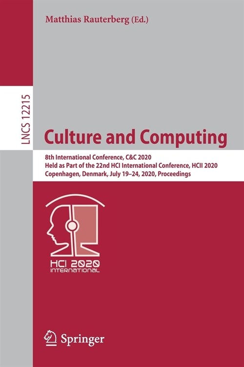 Culture and Computing: 8th International Conference, C&c 2020, Held as Part of the 22nd Hci International Conference, Hcii 2020, Copenhagen, (Paperback, 2020)