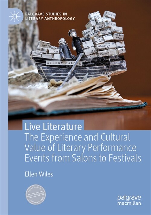 Live Literature: The Experience and Cultural Value of Literary Performance Events from Salons to Festivals (Paperback, 2021)