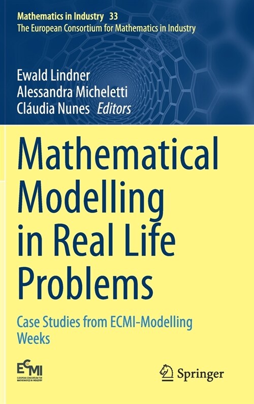 Mathematical Modelling in Real Life Problems: Case Studies from Ecmi-Modelling Weeks (Hardcover, 2020)