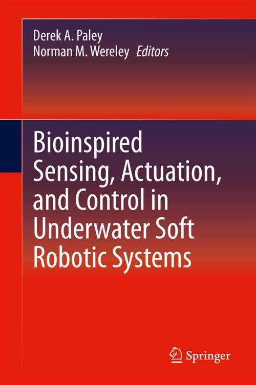 Bioinspired Sensing, Actuation, and Control in Underwater Soft Robotic Systems (Hardcover)