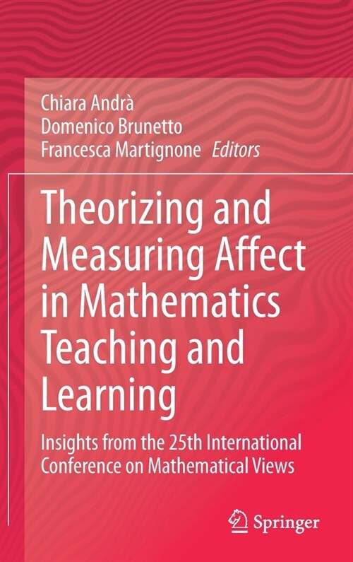 Theorizing and Measuring Affect in Mathematics Teaching and Learning: Insights from the 25th International Conference on Mathematical Views (Hardcover, 2020)