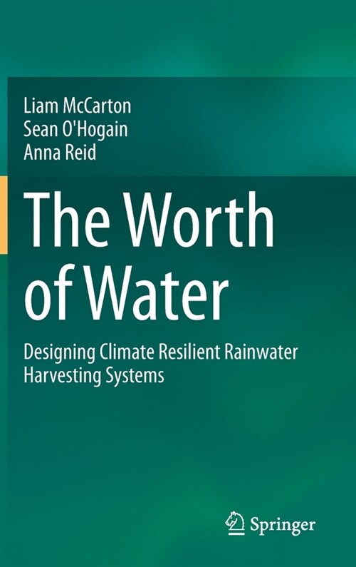The Worth of Water: Designing Climate Resilient Rainwater Harvesting Systems (Hardcover, 2021)