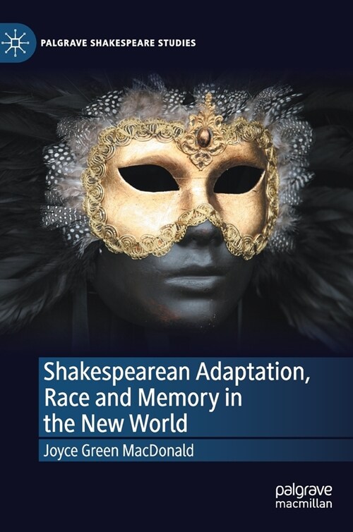 Shakespearean Adaptation, Race and Memory in the New World (Hardcover)