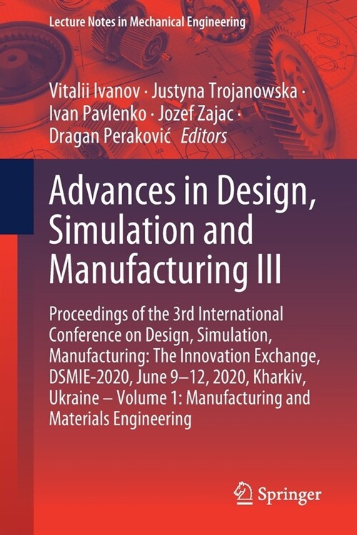 Advances in Design, Simulation and Manufacturing III: Proceedings of the 3rd International Conference on Design, Simulation, Manufacturing: The Innova (Paperback, 2020)
