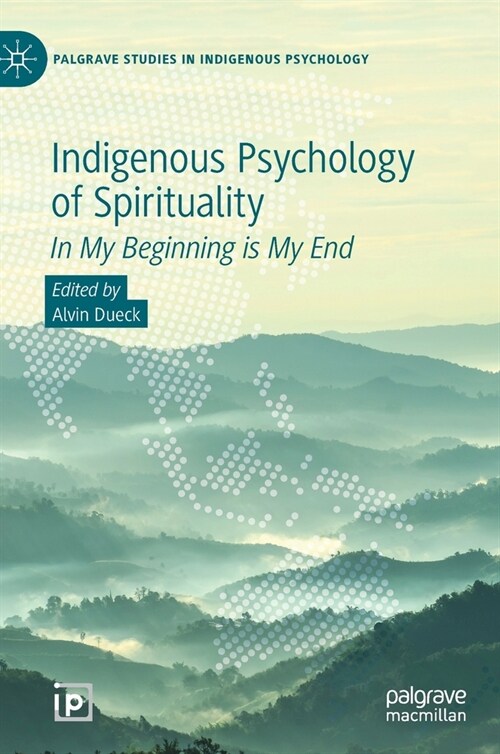 Indigenous Psychology of Spirituality: In My Beginning Is My End (Hardcover, 2021)