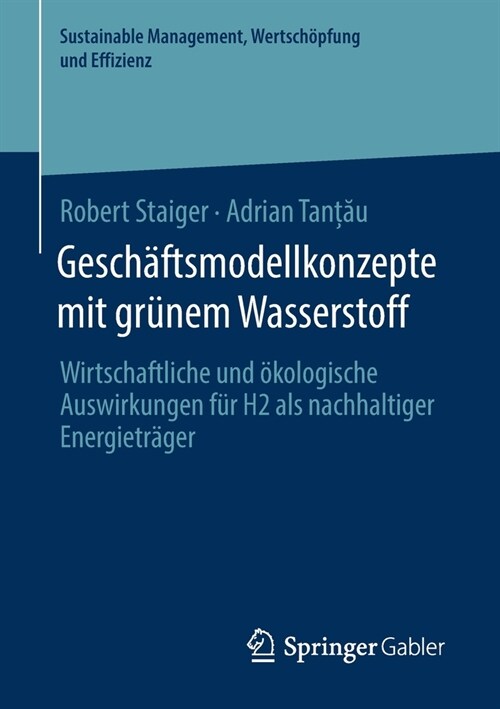 Gesch?tsmodellkonzepte Mit Gr?em Wasserstoff: Wirtschaftliche Und ?ologische Auswirkungen F? H2 ALS Nachhaltiger Energietr?er (Paperback, 1. Aufl. 2020)