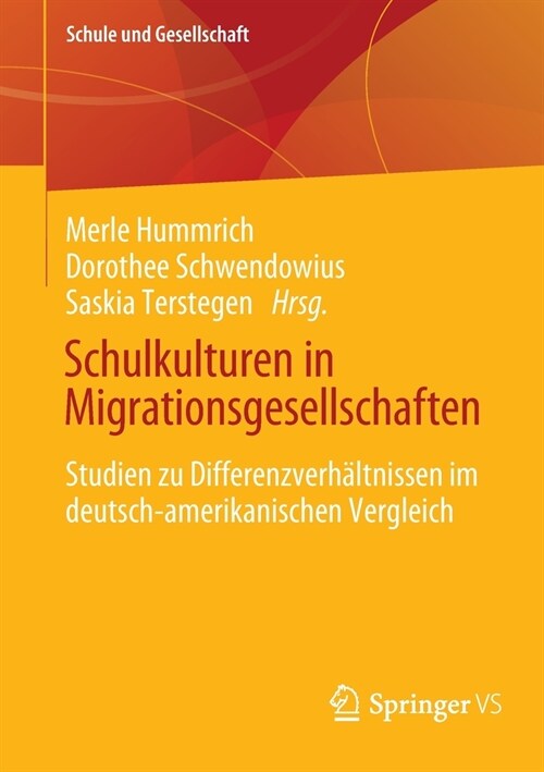 Schulkulturen in Migrationsgesellschaften: Studien Zu Differenzverh?tnissen Im Deutsch-Amerikanischen Vergleich (Paperback, 1. Aufl. 2022)