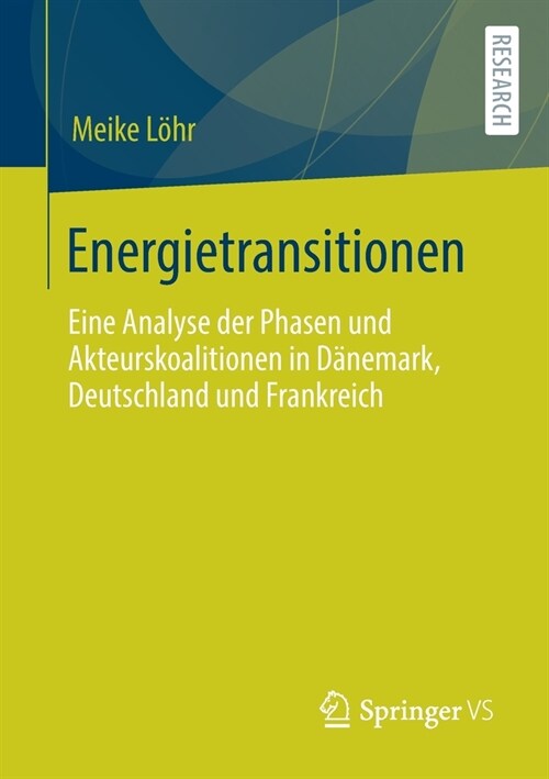 Energietransitionen: Eine Analyse Der Phasen Und Akteurskoalitionen in D?emark, Deutschland Und Frankreich (Paperback, 1. Aufl. 2020)