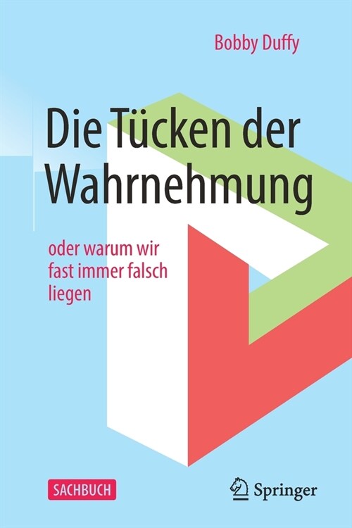 Die T?ken Der Wahrnehmung: Oder Warum Wir Fast Immer Falsch Liegen (Paperback, 1. Aufl. 2020)