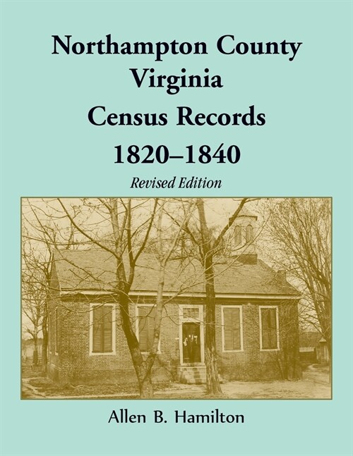 Northampton County, Virginia Census Records, 1820-1840 (Revised Edition) (Paperback)