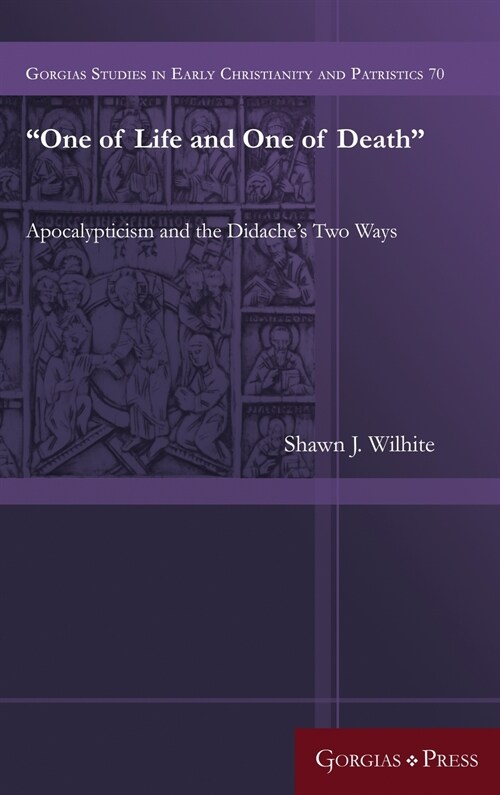 One of Life and One of Death: Apocalypticism and the Didaches Two Ways (Hardcover)