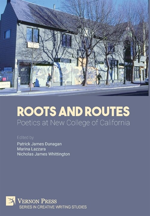 Roots And Routes: Poetics at New College of California (Hardcover)