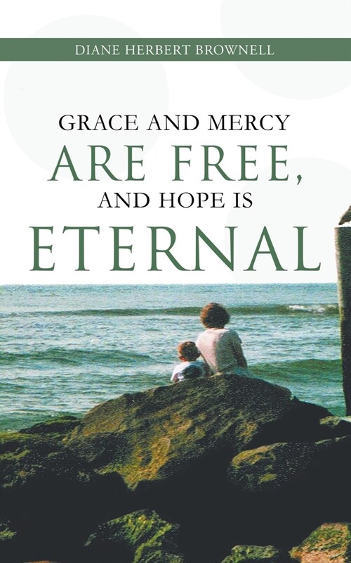 Grace and Mercy are Free, and Hope is Eternal (Paperback)