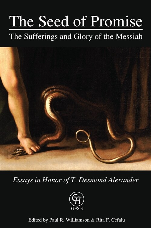 The Seed of Promise: The Sufferings and Glory of the Messiah: Essays in Honor of T. Desmond Alexander (Hardcover)