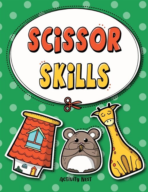 Scissor Skills: Cutting Practice Workbook for Preschool to Kindergarten: 50 Pages of Fun Scissor Practice for Kids (Paperback)