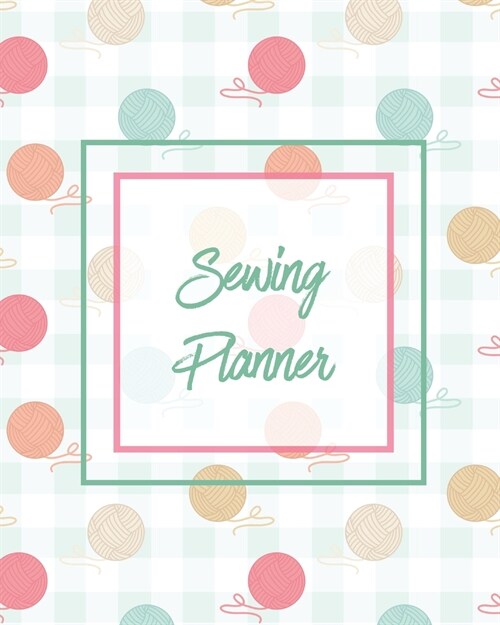 Sewing Planner: Plan & Track Craft Projects & Ideas, Quilting, Crocheting, Knitting, Embroidering, Project Notes, Gift Journal Noteboo (Paperback)