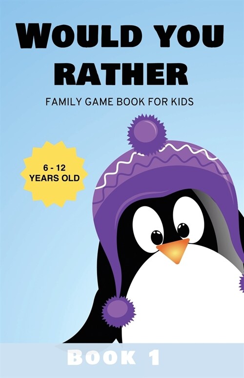 Would You Rather: Family Game Book for Kids 6-12 Years Old Book 1 (Paperback)