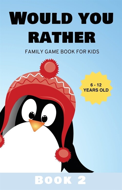 Would You Rather: Family Game Book for Kids 6-12 Years Old Book 2 (Paperback)