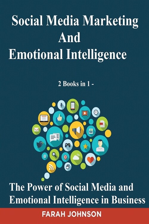 Social Media Marketing and Emotional Intelligence - 2 Books in 1 - The Power of Social Media and Emotional Intelligence in Business (Paperback)