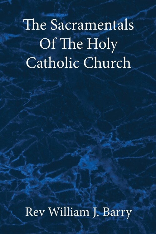 The Sacramentals Of The Holy Catholic Church: Large Print Edition (Paperback)