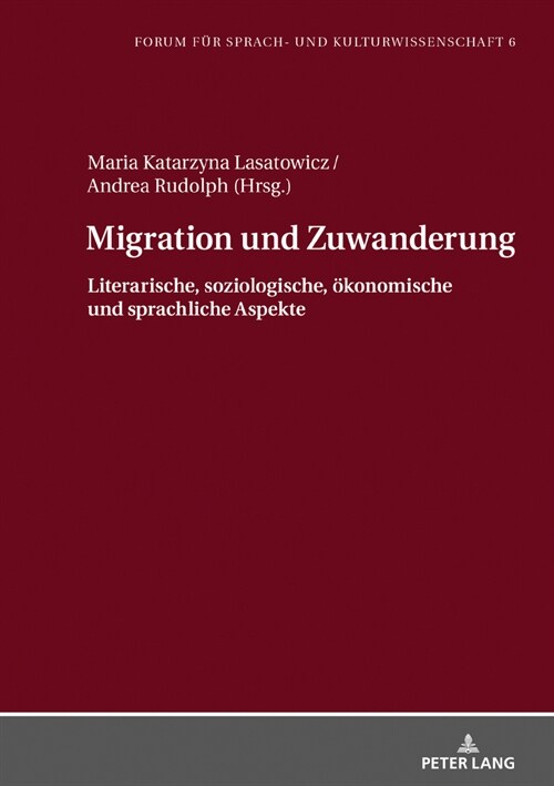 Migration und Zuwanderung: Literarische, soziologische, oekonomische und sprachliche Aspekte (Hardcover)