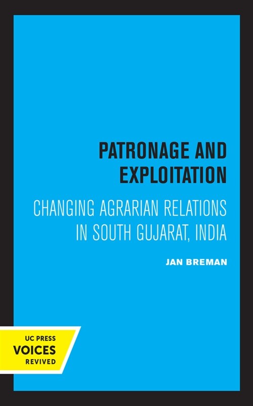 Patronage and Exploitation: Changing Agrarian Relations in South Gujarat, India (Paperback)