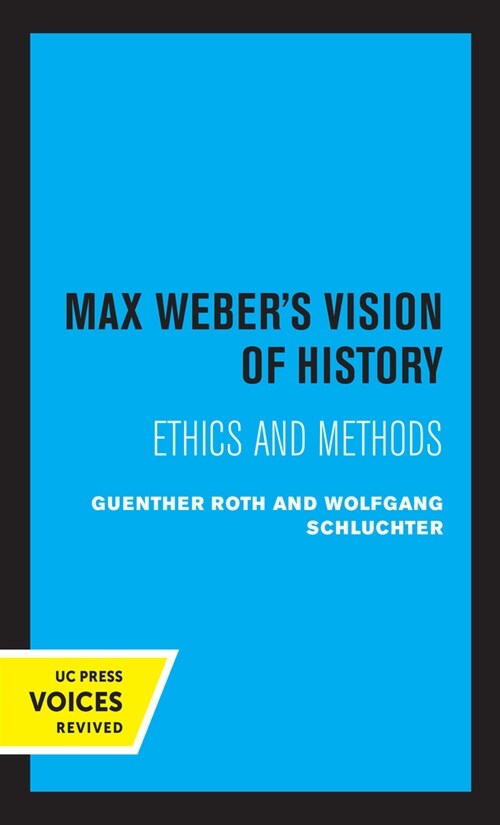 Max Webers Vision of History: Ethics and Methods (Paperback)