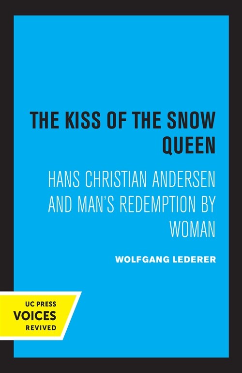 The Kiss of the Snow Queen: Hans Christian Andersen and Mans Redemption by Woman (Paperback)