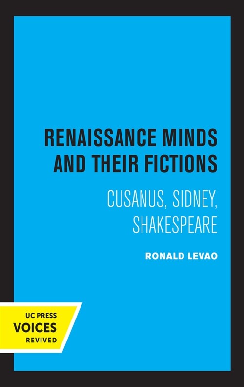 Renaissance Minds and Their Fictions: Cusanus, Sidney, Shakespeare (Hardcover)