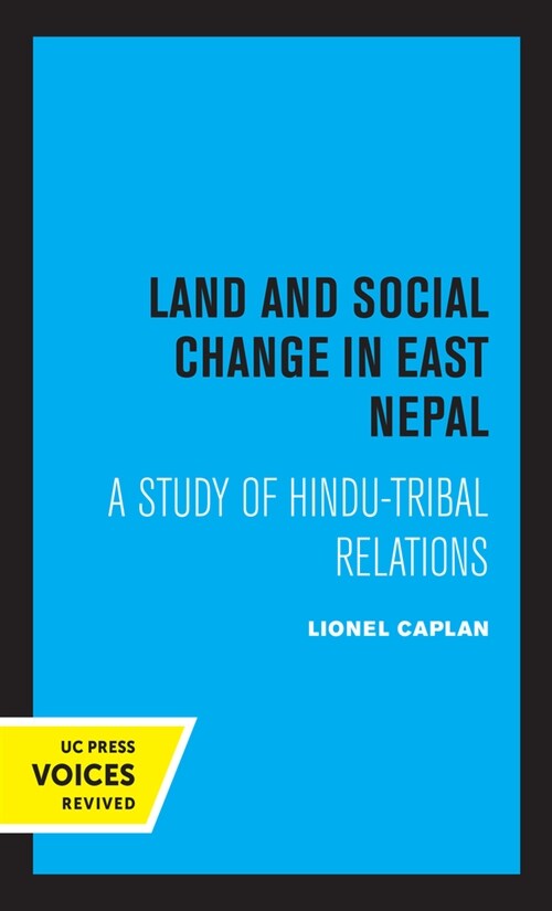 Land and Social Change in East Nepal: A Study of Hindu-Tribal Relations (Hardcover)