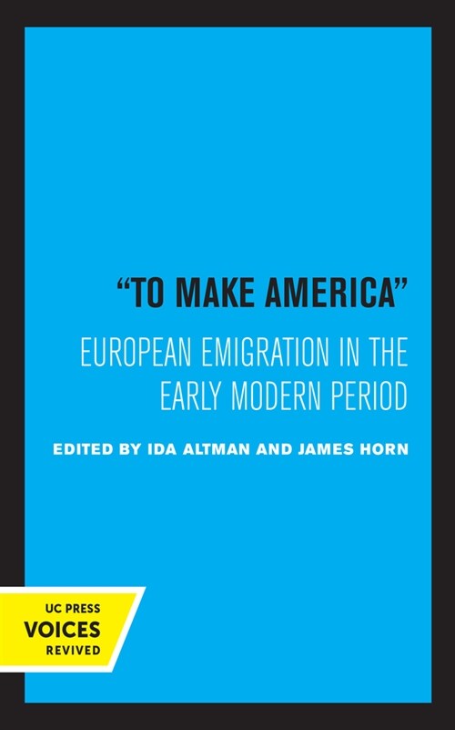 To Make America: European Emigration in the Early Modern Period (Hardcover)