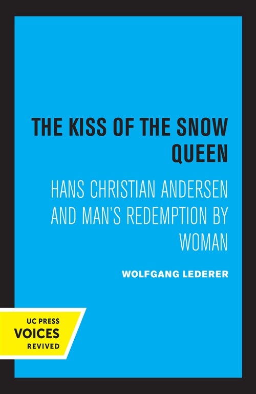 The Kiss of the Snow Queen: Hans Christian Andersen and Mans Redemption by Woman (Hardcover)