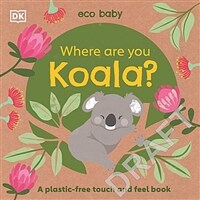 Where are you koala? :a plastic-free touch and feel book 